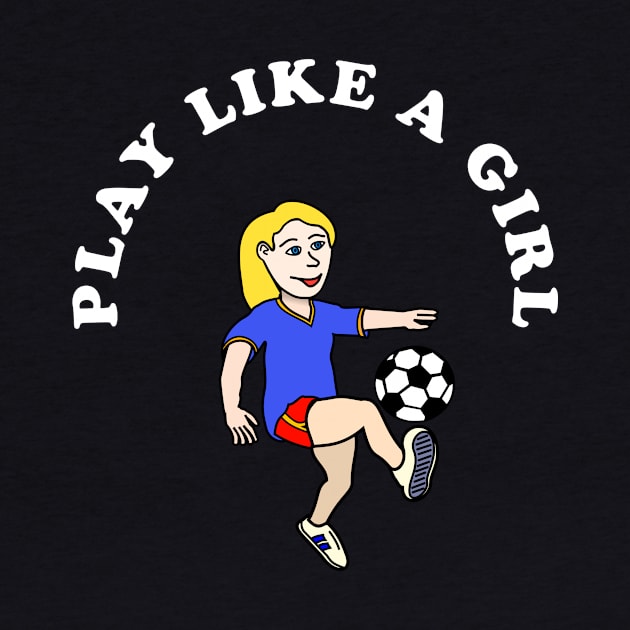 Play Like A Girl by PrintedDesigns